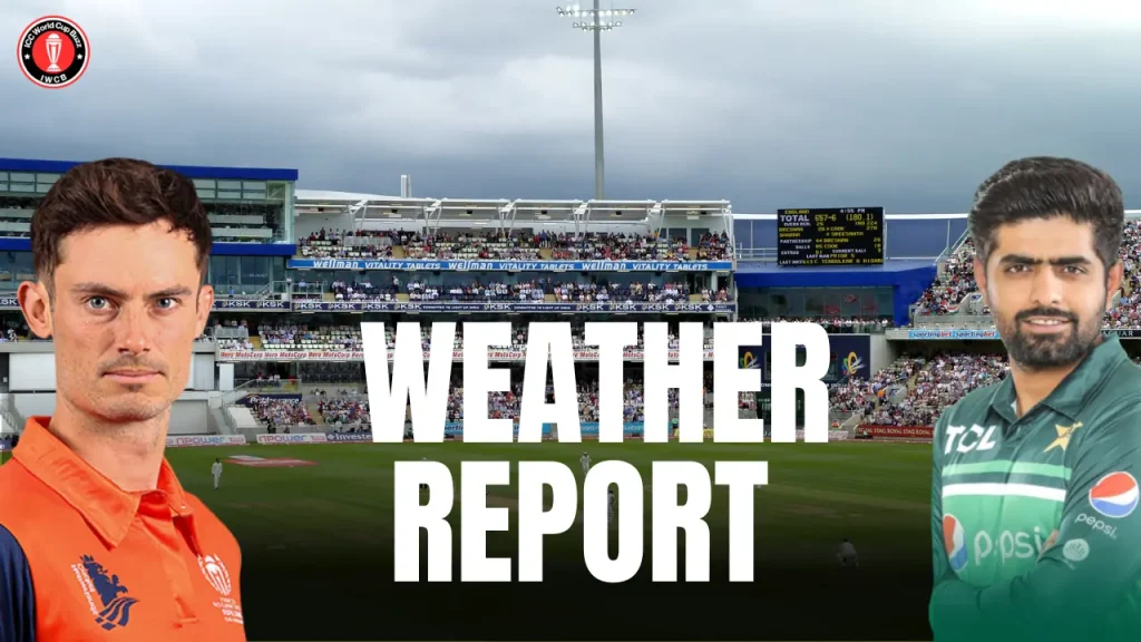 PAK vs NED Weather Report Today for ICC Cricket World Cup 2023 match