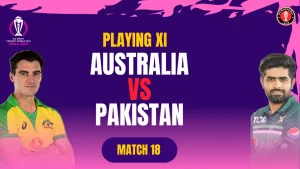 Pak vs Aus Playing 11 Match 18 in the ICC World Cup 2023