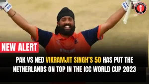 Pak vs NED Vikramjit Singh’s 50 Has Put the Netherlands on Top in the ICC World Cup 2023