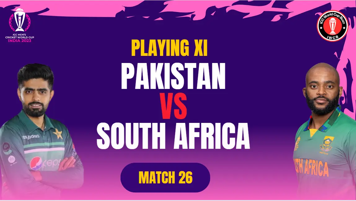 Pak vs SA Playing 11 Match 26 in the ICC World Cup 2023