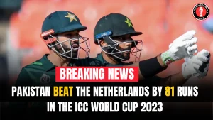 Pakistan Beat The Netherlands by 81 Runs in the ICC World Cup 2023