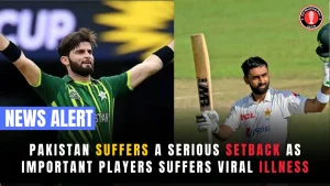 Pakistan suffers a serious setback as important players suffers viral illness