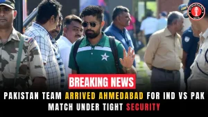 Pakistan team arrived Ahmedabad for IND vs PAK match under tight security