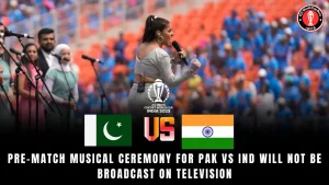 Pre-match musical ceremony for PAK vs IND will not be broadcast on television