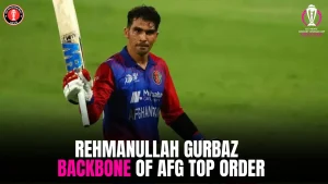 Rehmanullah Gurbaz – Backbone of AFG Top Order