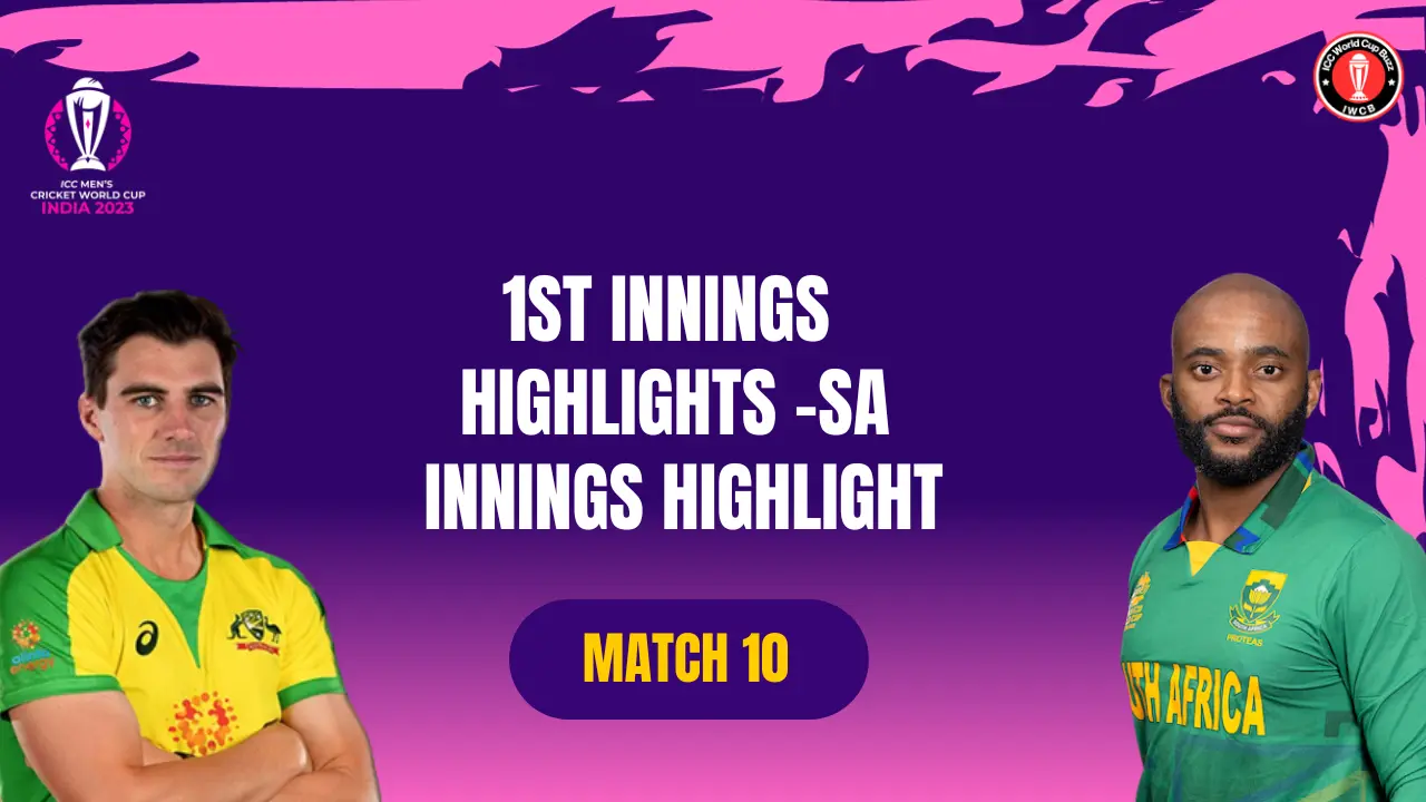 SA vs AUS ICC Men’s CWC23 Match 10 Lucknow 1st Innings Highlight SA Innings