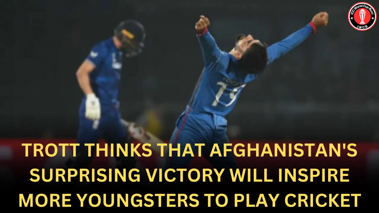 Trott thinks that Afghanistan's surprising victory will inspire more Youngsters to play cricket