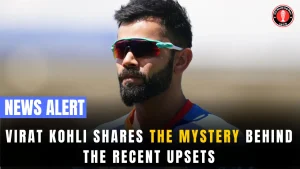 Virat Kohli shares the mystery behind the recent upsets