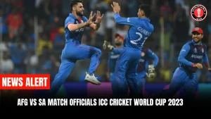 AFG vs SA Match Officials ICC Cricket World Cup 2023 