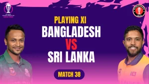 Ban vs SL Playing 11 Match 38 ICC World Cup 2023