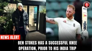 Ben Stokes has a successful knee operation, Prior to his India trip