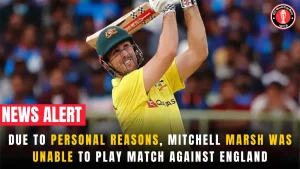 Due to personal reasons, Mitchell Marsh was unable to Play match against England