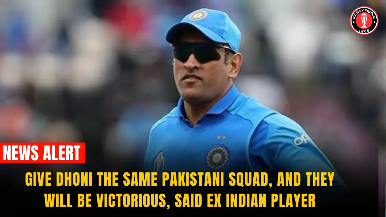 Give Dhoni the same Pakistani squad, and they will be victorious, said ex indian player