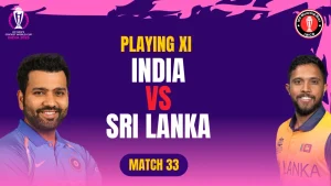Ind vs SL Playing 11 Match 33 ICC World Cup 2023