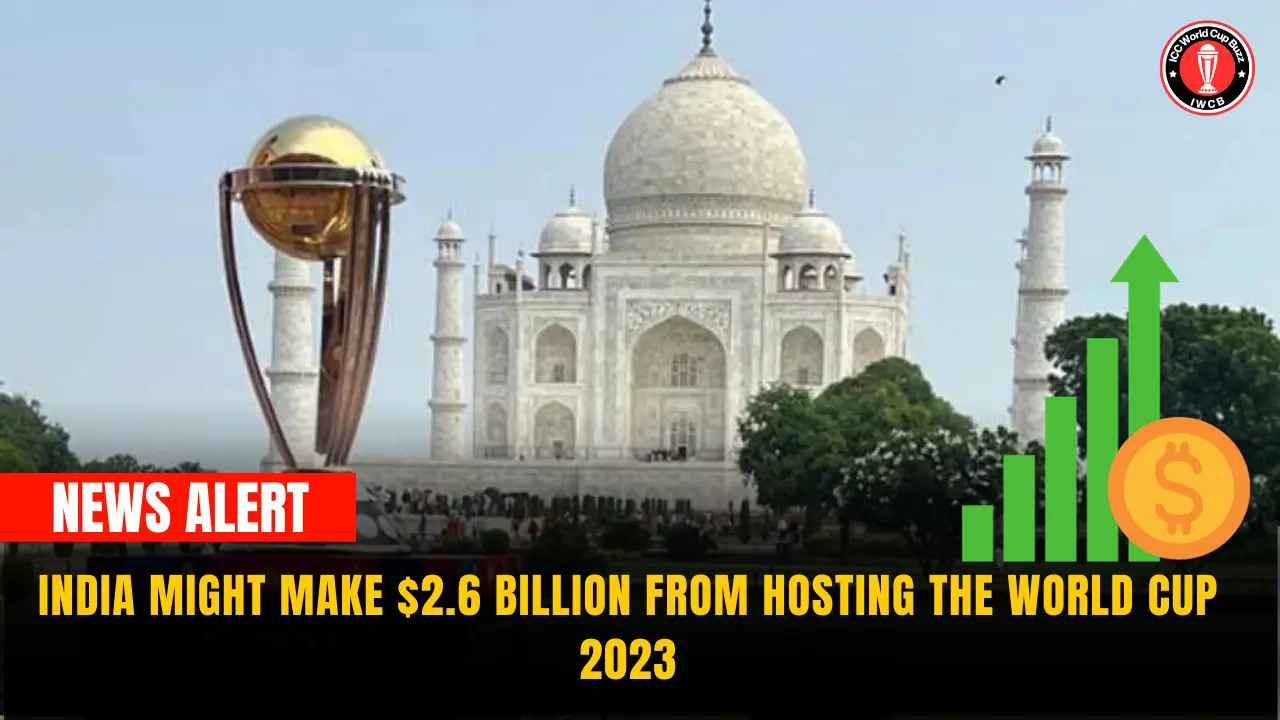 India might make $2.6 billion from hosting the World Cup 2023