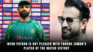 Irfan Pathan is not pleased with Fakhar Zaman’s player of the match victory