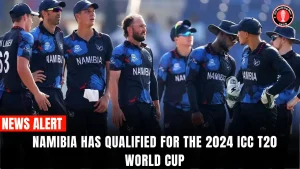 Namibia has qualified for the 2024 ICC T20 World Cup