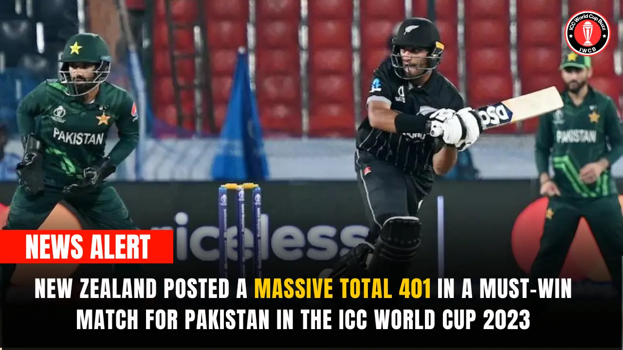 New Zealand Posted A Massive Total 401 In A Must-Win Match for Pakistan in the ICC World Cup 2023