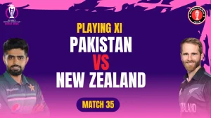 Pak vs NZ Playing 11 Match 35 ICC World Cup 2023