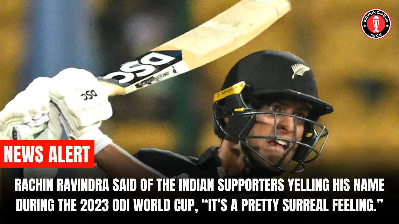 Rachin Ravindra said of the Indian supporters yelling his name during the 2023 ODI World Cup, "It's a pretty surreal feeling."