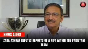 Zaka Ashraf Refutes Reports of a Rift Within the Pakistani Team