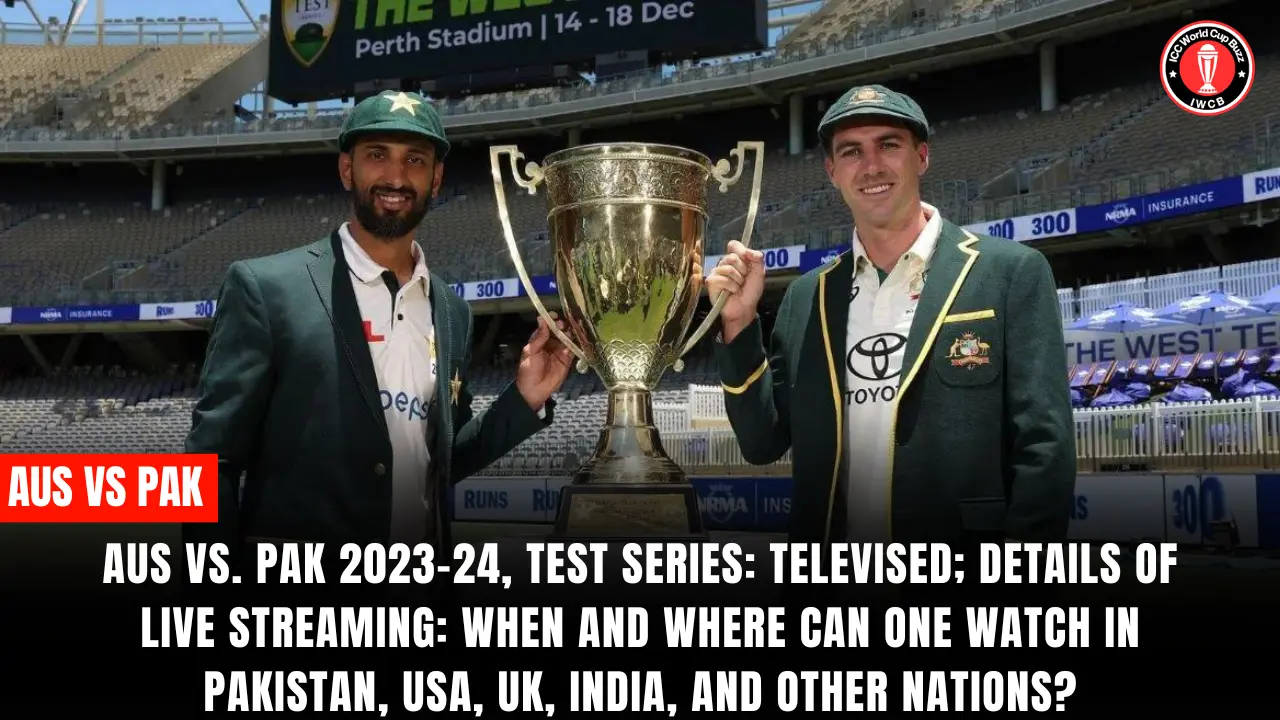 AUS vs. PAK 2023–24, Test series Televised; details of live streaming When and where can one watch in Pakistan, USA, UK, India, and other nations