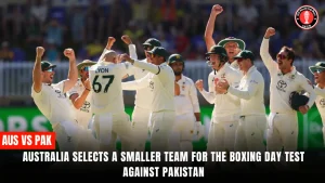 Australia selects a smaller team for the Boxing Day Test against Pakistan