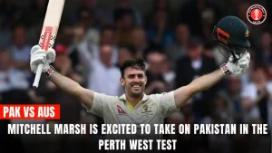 Mitchell Marsh is excited to take on Pakistan in the Perth West Test