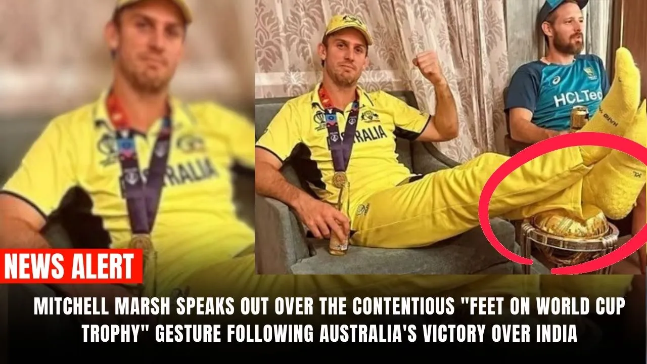Mitchell Marsh speaks out over the contentious "feet on World Cup trophy" gesture following Australia's victory over India