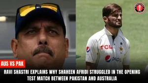 Ravi Shastri explains why Shaheen Afridi struggled in the opening Test match between Pakistan and Australia