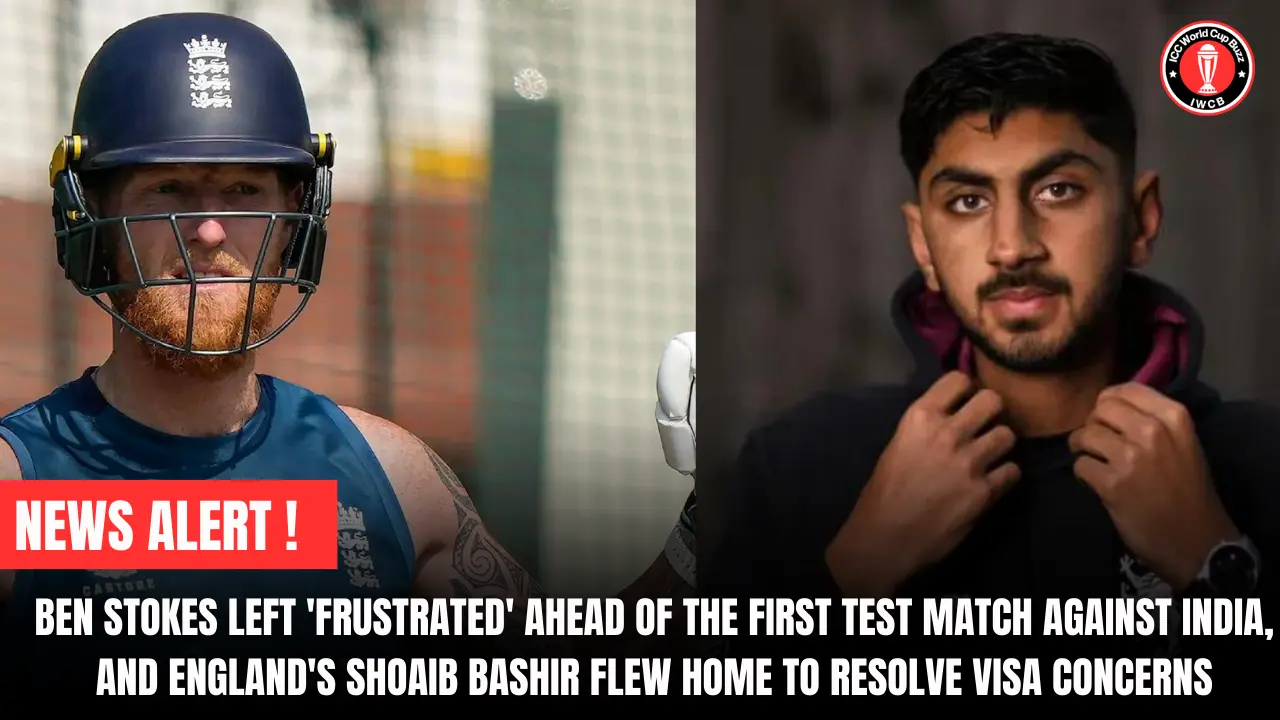 Ben Stokes left 'frustrated' ahead of the first Test match against India, and England's Shoaib Bashir flew home to resolve visa concerns
