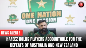 Hafeez holds players accountable for the defeats of Australia and New Zealand
