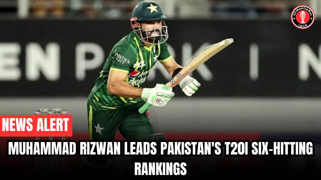 Muhammad Rizwan Leads Pakistan's T20I Six-Hitting Rankings