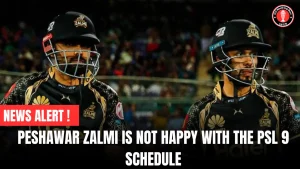 Peshawar Zalmi is not happy with the PSL 9 schedule