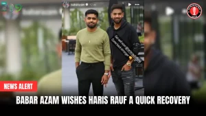 Babar Azam wishes Haris Rauf a quick recovery 