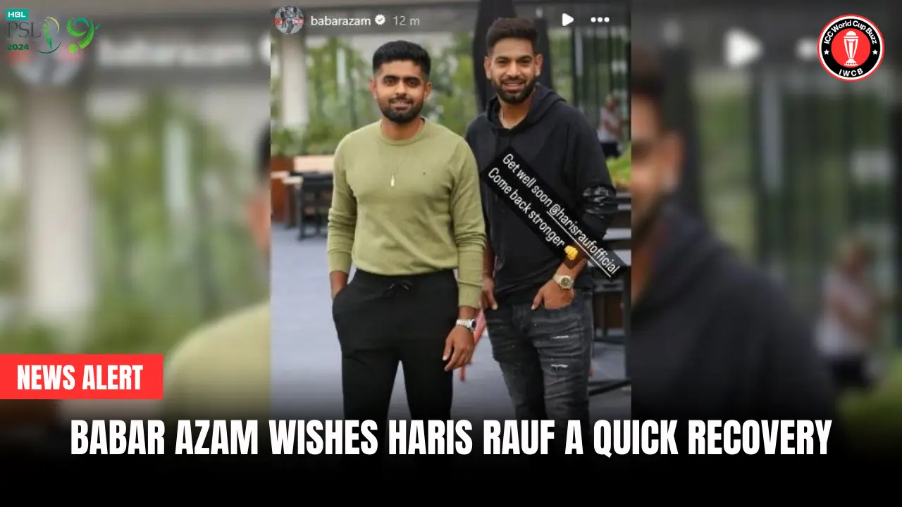 Babar Azam wishes Haris Rauf a quick recovery 