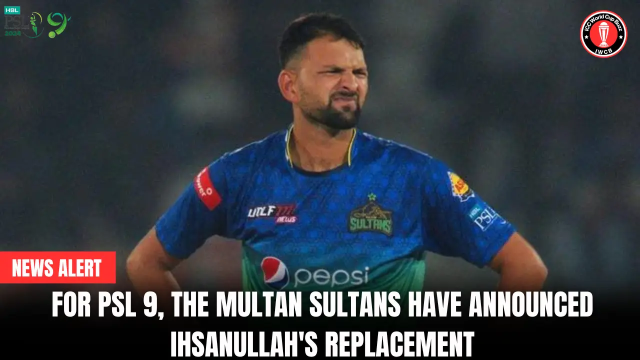 For PSL 9, the Multan Sultans have announced Ihsanullah's replacement