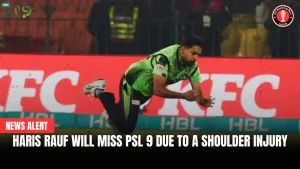 Haris Rauf will miss PSL 9 due to a shoulder injury