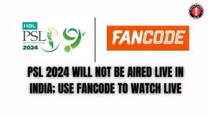 PSL 2024 will not be aired live in India; use FanCode to watch live