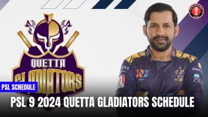 PSL 9 2024 Quetta Gladiators Schedule