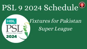 PSL 9 2024 Schedule: Fixtures for Pakistan Super League