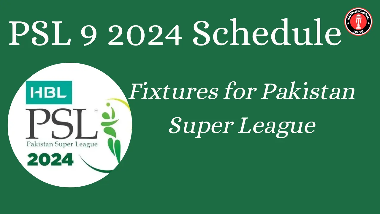 PSL 9 2024 Schedule: Fixtures for Pakistan Super League