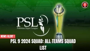 PSL 9 2024 Squad: All Teams Squad List