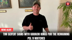 Tim Seifert signs with Karachi Kings for the remaining PSL 9 matches