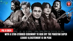 With a star-studded ceremony to kick off the Pakistan Super League 9,excitement is on peak