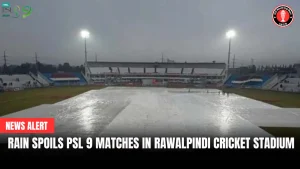 Rain Spoils PSL 9 Matches in Rawalpindi Cricket Stadium
