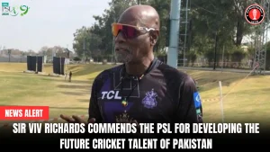 Sir Viv Richards commends the PSL for developing the future cricket talent of Pakistan