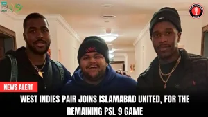 West Indies pair joins Islamabad United, for the remaining PSL 9 game